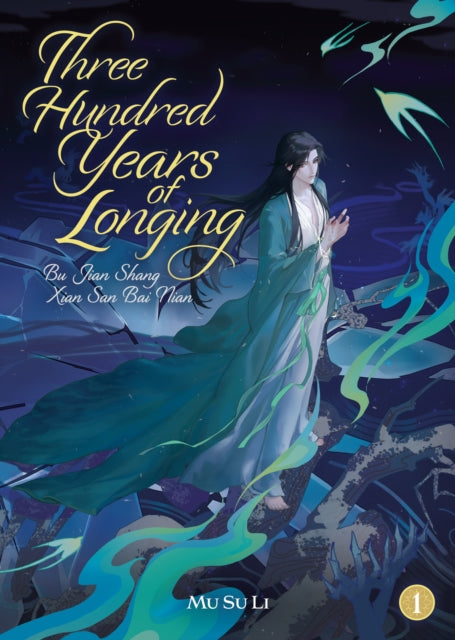 Book cover of: Three Hundred Years of Longing: Bu Jian Shang Xian San Bai Nian (Novel) Vol. 1