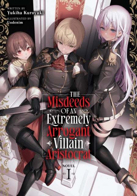 Book cover of: Misdeeds of an Extremely Arrogant Villain Aristocrat (Light Novel) Vol. 1