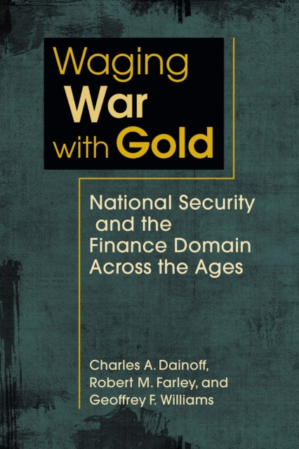 Book cover of: Waging War with Gold. By: Charles A. Dainoff