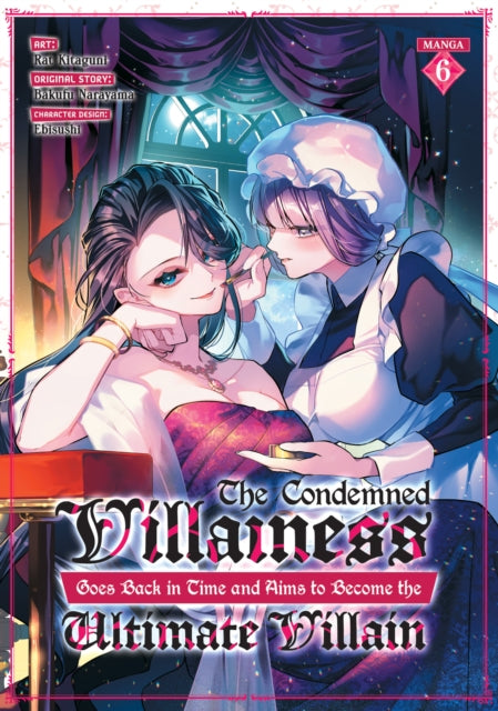 Condemned Villainess Goes Back in Time and Aims to Become the Ultimate Villain (Manga) Vol. 6