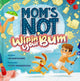 Book cover of: Mom's Not Wipin' Your Bum. By: Lin Hawthorne