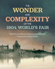 Book cover of: Wonder and Complexity of the 1904 World's Fair