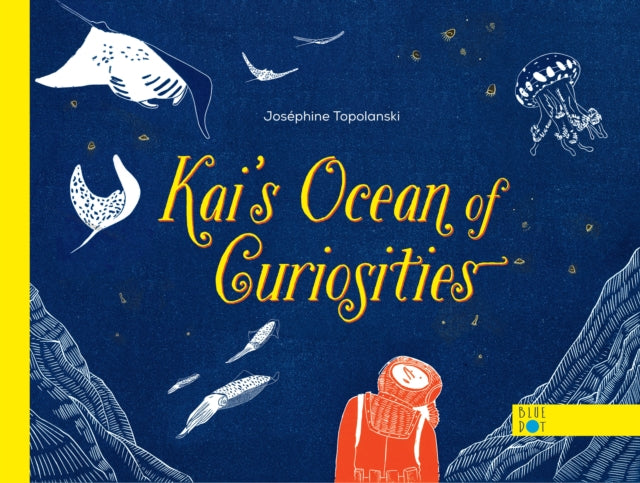 Book cover of: Kai's Ocean Of Curiosities. By: Josephine Topolanski