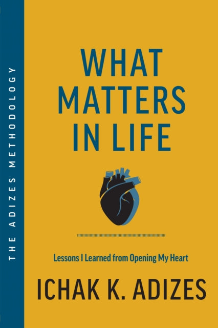 Book cover of: What Matters in Life. By: Ichak Adizes