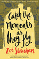 Book cover of: Catch the Moments as They Fly. By: Zoë Strachan