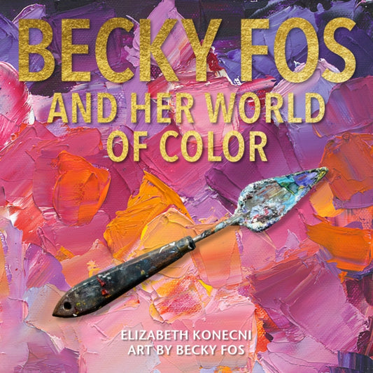 Book cover of: Colorful World of Becky Fos. By: Elizabeth Konecni