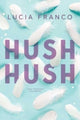 Book cover of: Hush Hush. By: Lucia Franco